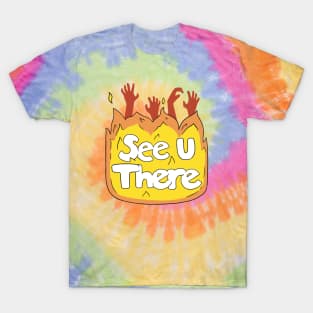 See you there T-Shirt